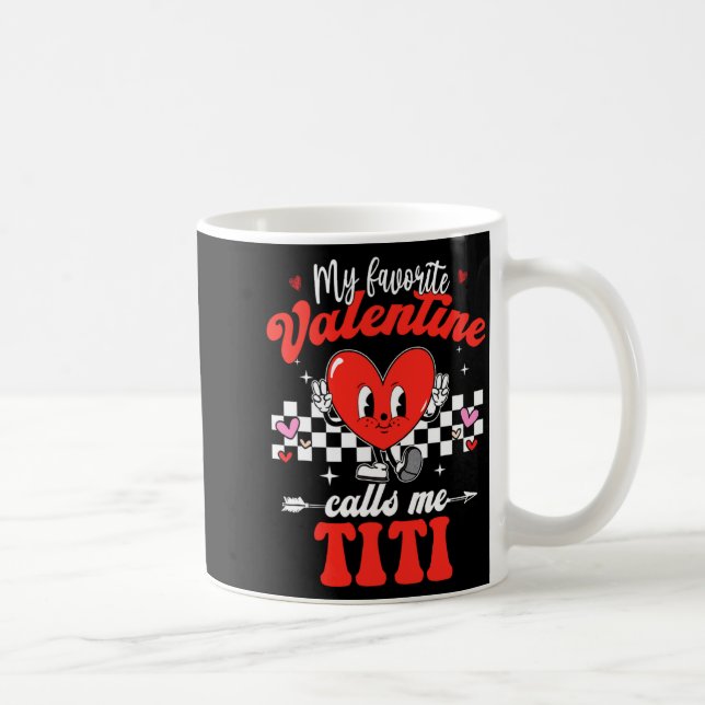 My Favorite Valentine Calls Me Titi Happy Valentin Coffee Mug (Right)