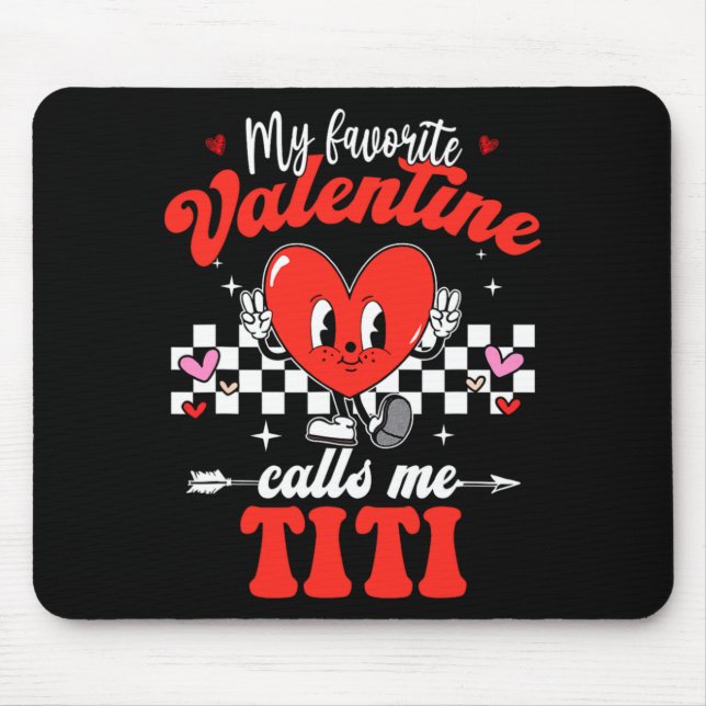 My Favorite Valentine Calls Me Titi Happy Valentin Mouse Pad (Front)