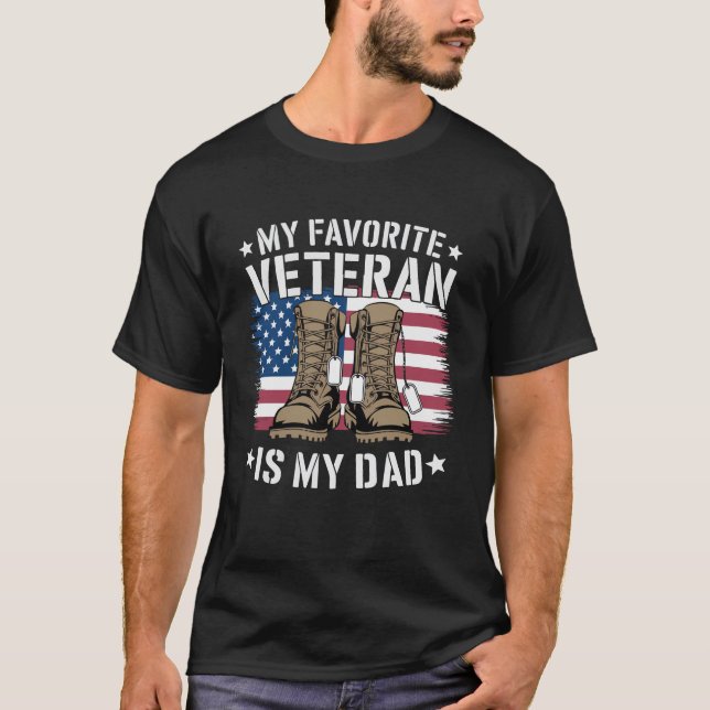 My Favorite Veteran Is My Dad – Proud Military  T-Shirt (Front)