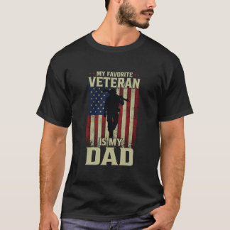 My Favorite Veteran Is My Dad – Proud Military  T-Shirt