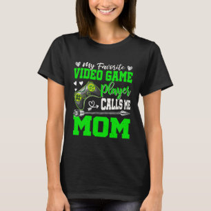 My Favorite Video Game Player Calls Me Mom Cute Mo T-Shirt