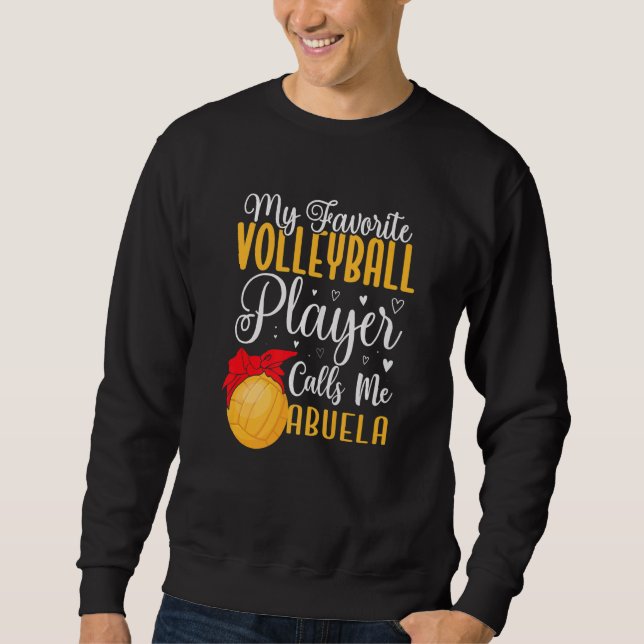 My Favorite Volleyball player calls me Abuela Cute Sweatshirt (Front)
