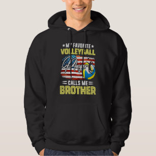 My Favorite Volleyball Player Calls Me Brother Ame Hoodie
