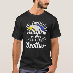 My Favorite volleyball Player Calls Me Brother Br T-Shirt