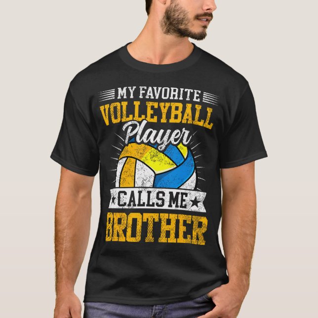 My Favorite Volleyball Player Calls Me Brother Fam T-Shirt (Front)