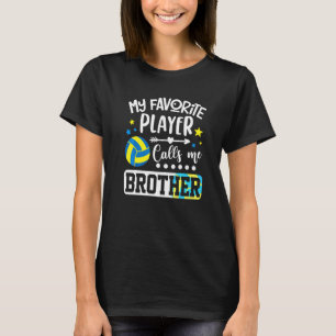 My Favorite Volleyball Player Calls Me Brother T-Shirt