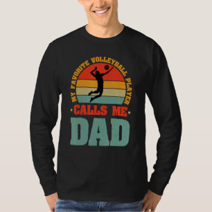 My Favorite Volleyball Player Calls Me Dad Player  T-Shirt