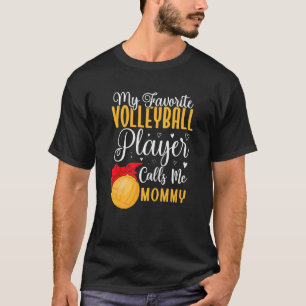 My Favorite Volleyball player calls me Mom Cute  2 T-Shirt