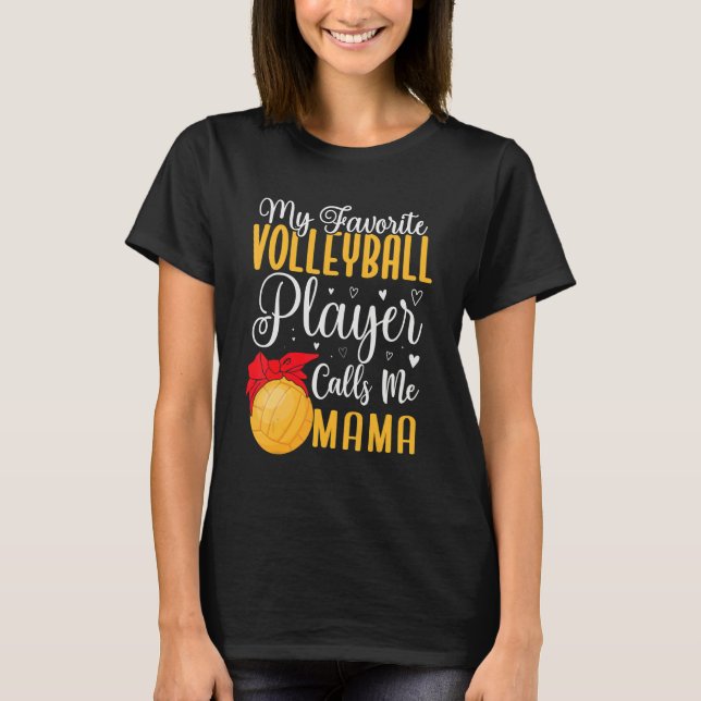 My Favorite Volleyball player calls me Mom Cute T-Shirt (Front)