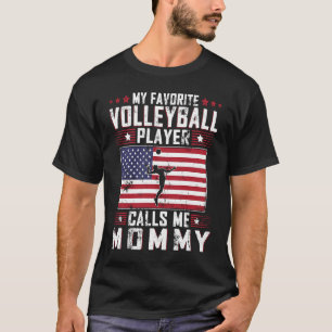 My Favorite Volleyball Player Calls Me Mommy Mothe T-Shirt