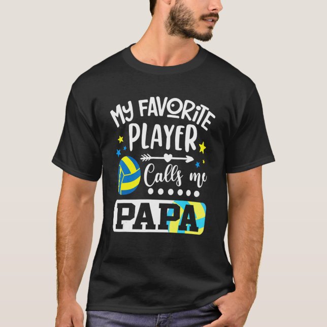 My Favorite Volleyball Player Calls Me Papa T-Shirt (Front)