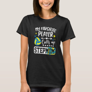 My Favorite Volleyball Player Calls Me Stepmom   T-Shirt