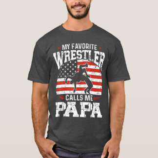 My Favorite Wrestler Calls Me Papa Funny Fathers D T-Shirt