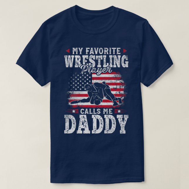 My Favorite Wrestling Player Calls Me Daddy Father T-Shirt (Design Front)