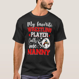 My Favorite Wrestling Player Calls Me Nanny Women T-Shirt