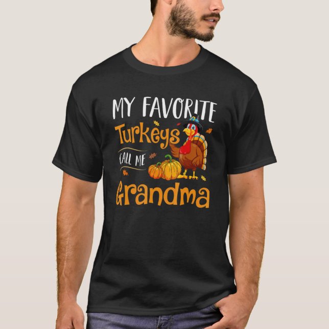 My Favorites Turkey Call Me Grandma Thanksgiving M T-Shirt (Front)