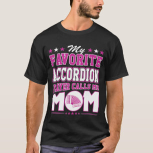 My Favourite Accordion Player Calls Me Mum T-Shirt