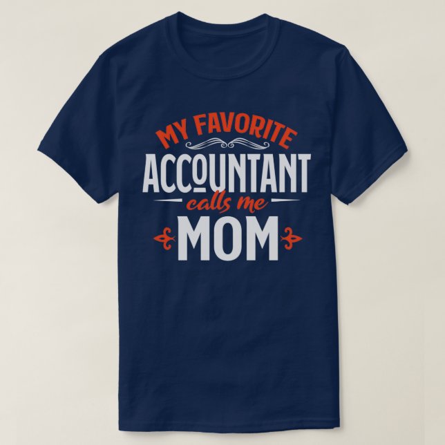 My Favourite Accountant Calls Me Mom T-Shirt (Design Front)