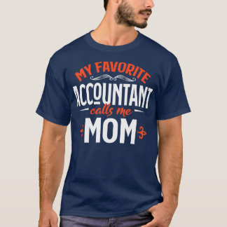 My Favourite Accountant Calls Me Mom T-Shirt
