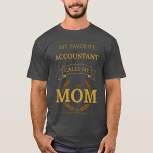 My Favourite Accountant Calls Me Mum 3 T-Shirt