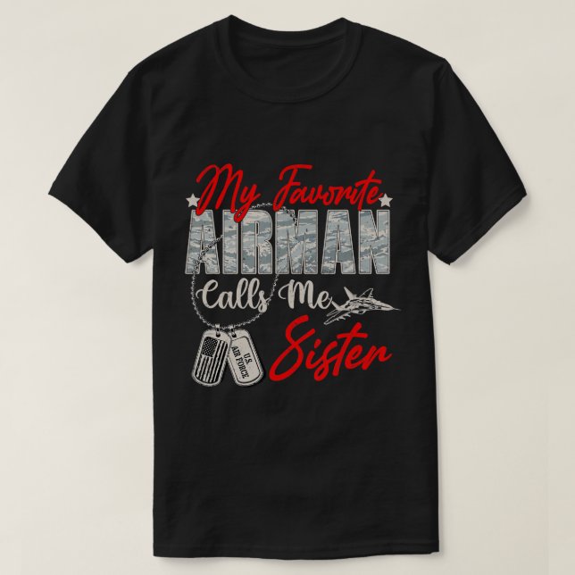 My Favourite Airman Calls Me Sister Proud Air Forc T-Shirt (Design Front)