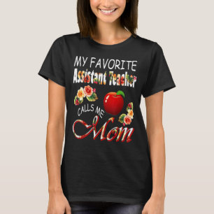 My Favourite Assistant Teacher Calls Me Mum Cute F T-Shirt