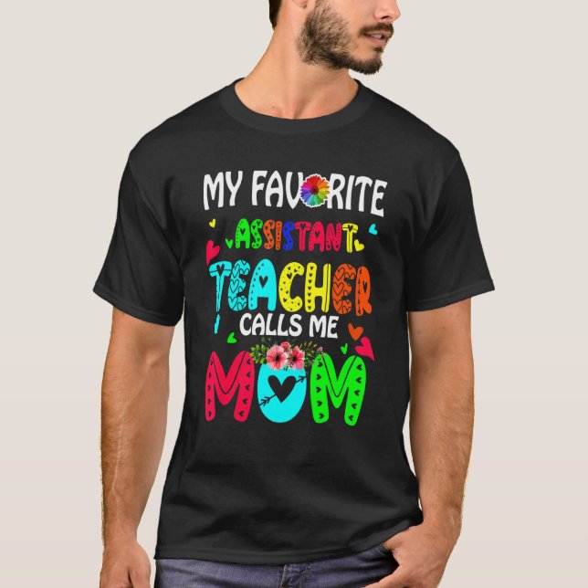 My Favourite Assistant Teacher Calls Me Mum Cute F T-Shirt (Front)