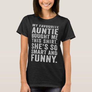 My Favourite Aunt Bought Me This Funny Fave Auntie T-Shirt