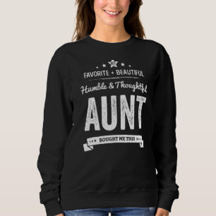 My Favourite Aunt Gave Me This Bought Me This Sweatshirt