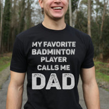 My Favourite Badminton Player Calls Me Dad Vintage