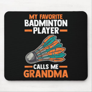 My Favourite Badminton Player Calls Me Grandma Mouse Pad