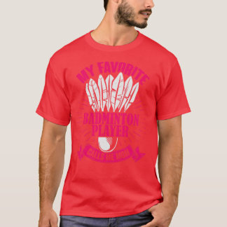 My Favourite Badminton Player Calls Me Mum T-Shirt