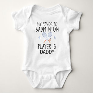 My Favourite Badminton Player Is Daddy - Badminton Baby Bodysuit
