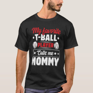 My Favourite Ball Player Calls Me Mummy Mother's D T-Shirt