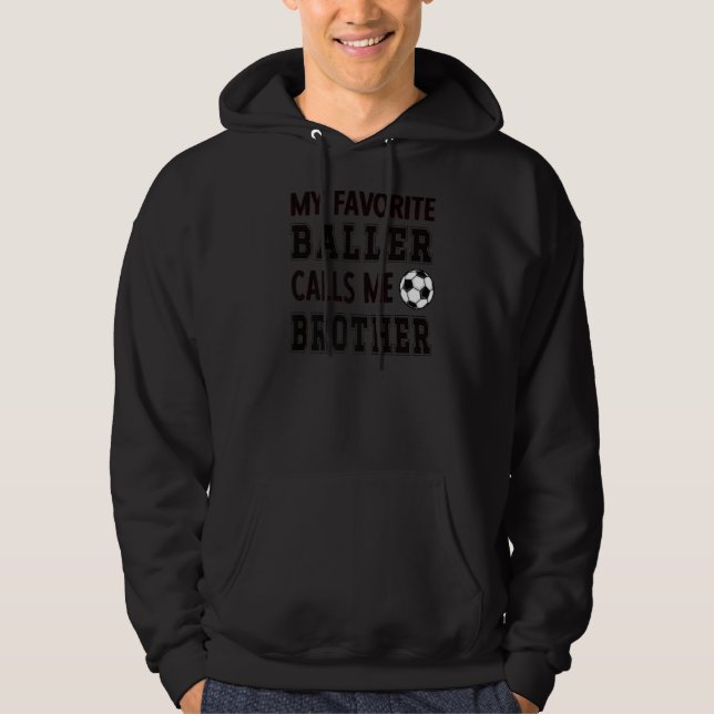 My Favourite Baller Calls Me Brother Soccer Brothe Hoodie (Front)