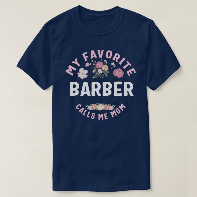 My favourite Barber Calls Me Mum T Shirt (Design Front)