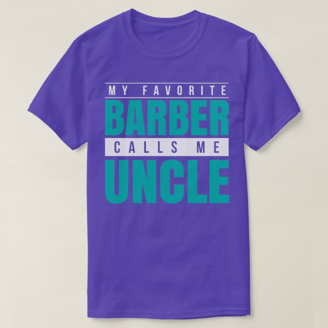 My Favourite Barber Calls Me Uncle T-Shirt (Design Front)