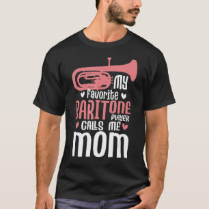 My Favourite Baritone Player Calls Me Mum - Marchi T-Shirt