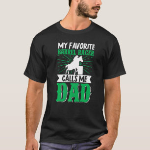 My Favourite Barrel Racer Calls Me Dad Horse Ridin T-Shirt