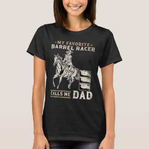 My Favourite Barrel Racer Calls Me Dad I Horse Rid T-Shirt