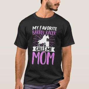 My Favourite Barrel Racer Calls Me Mum Horse Ridin T-Shirt