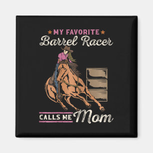My Favourite Barrel Racer Calls Me Mum I Horseback Magnet