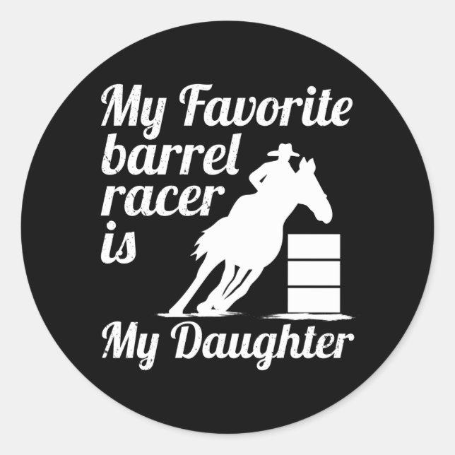 My favourite barrel racer is my daughter classic round sticker (Front)
