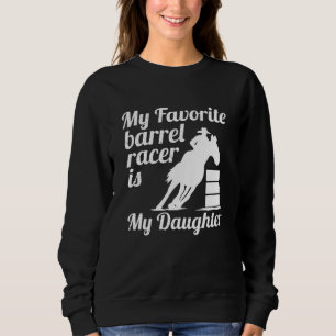 My favourite barrel racer is my daughter sweatshirt