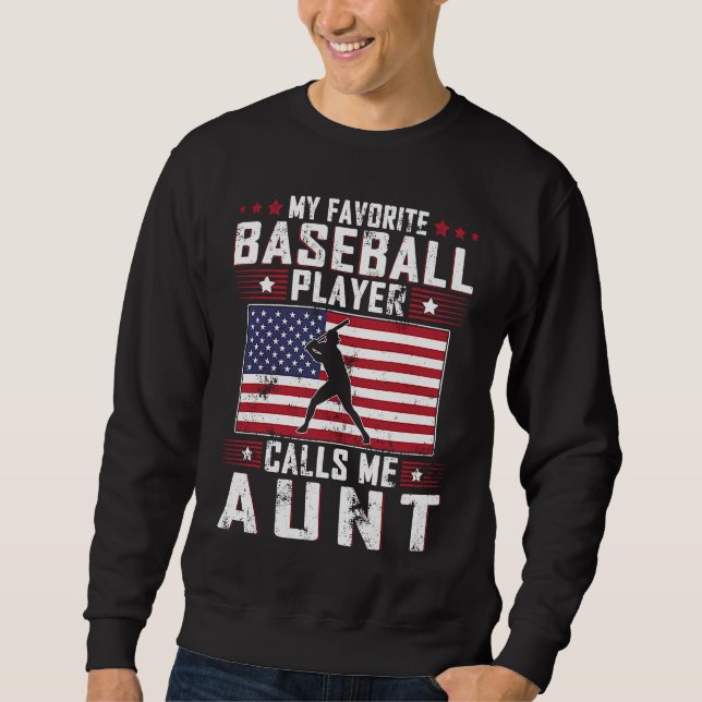 My Favourite Baseball Player Calls Me Aunt Mother  Sweatshirt (Front)