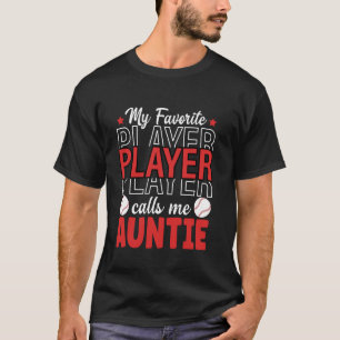 My Favourite Baseball Player Calls Me Auntie Baseb T-Shirt