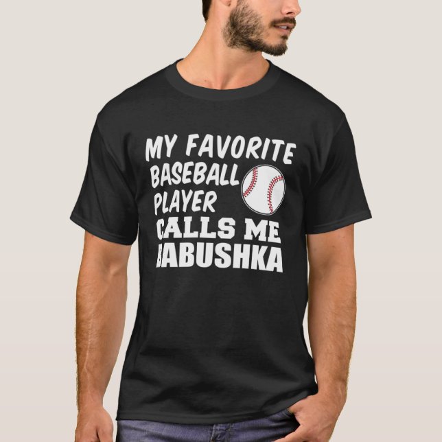 My Favourite Baseball Player Calls Me Babushka Gra T-Shirt (Front)