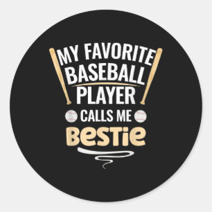 My Favourite Baseball Player Calls Me Bestie  Classic Round Sticker