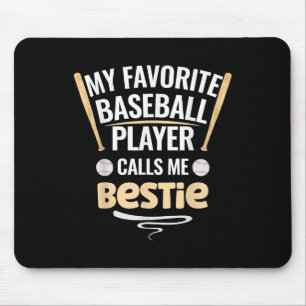 My Favourite Baseball Player Calls Me Bestie Mouse Pad