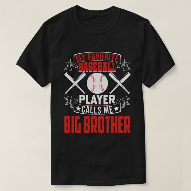 My Favourite Baseball Player Calls Me BIG BROTHER T-Shirt (Design Front)
